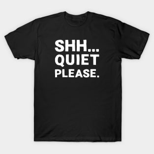 Shh... Quiet Please | Quotes | White | Black T-Shirt